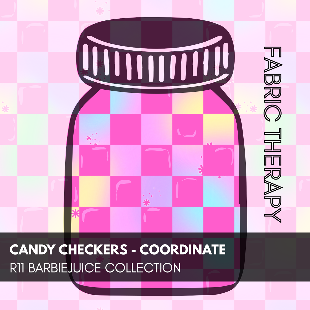 Candy Checkers Coordinate R11 Barbiejuice PREORDER Fabric Therapy
